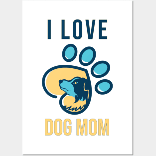 I Love Dog Mom Posters and Art